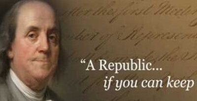 A Republic If You Can Keep It!